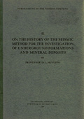 ON THE HISTORY OF THE SEISMIC METHOD FOR THE INVESTIGATION OF UNDERGROUND FORMATIONS AND MINERAL DEPOSITS